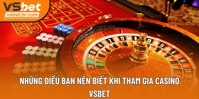 Những điều bạn nên biết khi tham gia Casino Vsbet