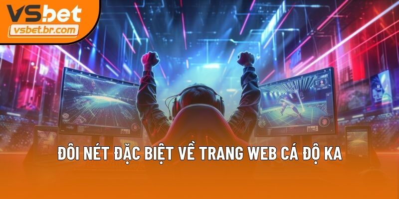 Đôi nét đặc biệt về trang web cá độ KA