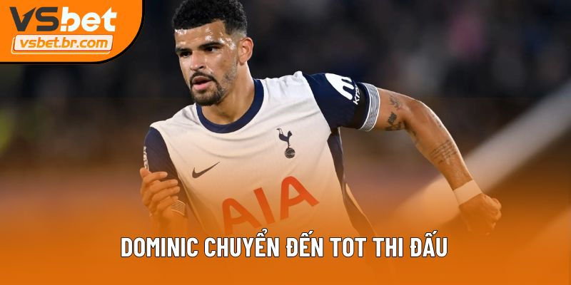 Dominic chuyển đến TOT thi đấu
