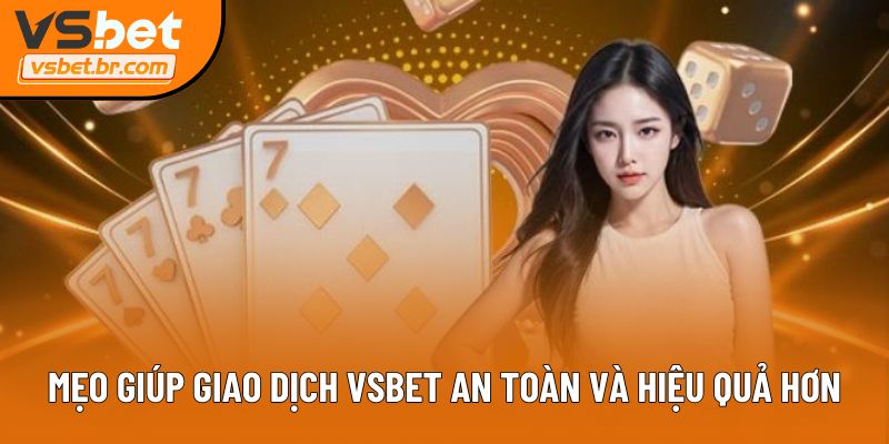 Mẹo giúp giao dịch Vsbet an toàn và hiệu quả hơn