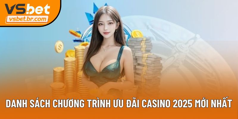 Danh sách chương trình ưu đãi casino 2025 mới nhất