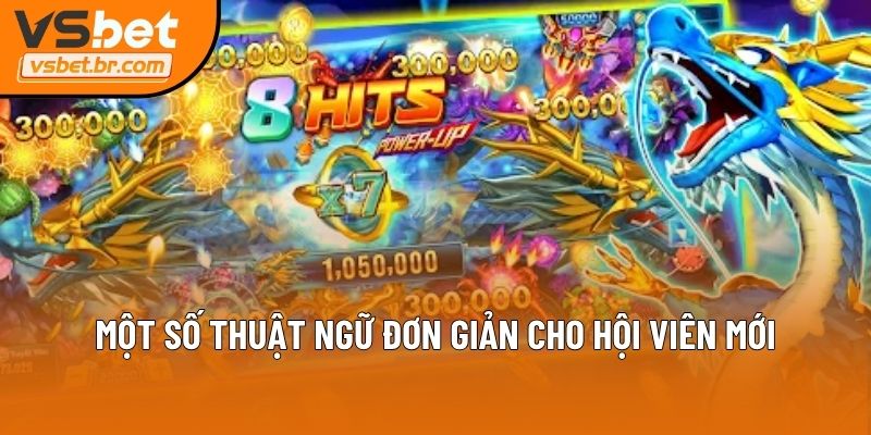 Một số thuật ngữ đơn giản cho hội viên mới
