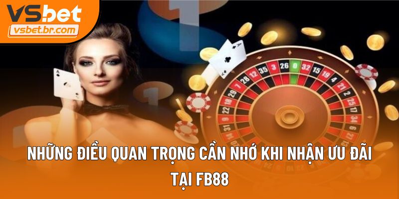 Những điều quan trọng cần nhớ khi nhận ưu đãi tại FB88