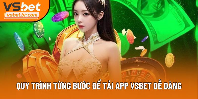 Quy trình từng bước để tải app Vsbet dễ dàng